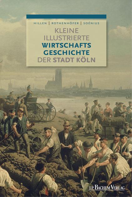 Cover-Bild Kleine illustrierte Wirtschaftsgeschichte der Stadt Köln