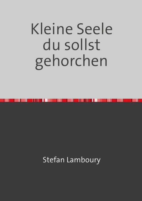 Cover-Bild Kleine Seele du sollst gehorchen