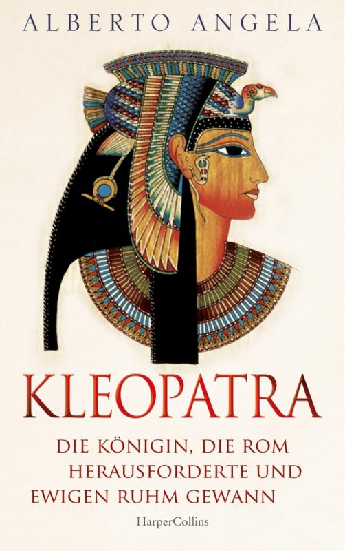 Cover-Bild KLEOPATRA. Die Königin, die Rom herausforderte und ewigen Ruhm gewann