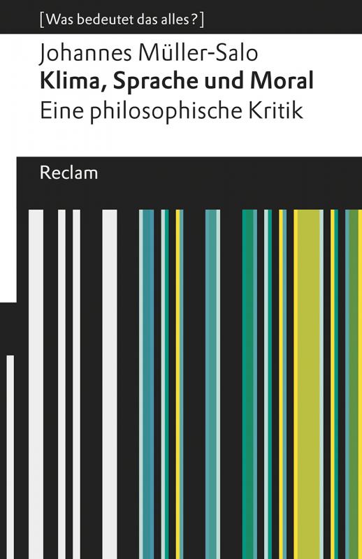 Cover-Bild Klima, Sprache und Moral. Eine philosophische Kritik. [Was bedeutet das alles?]