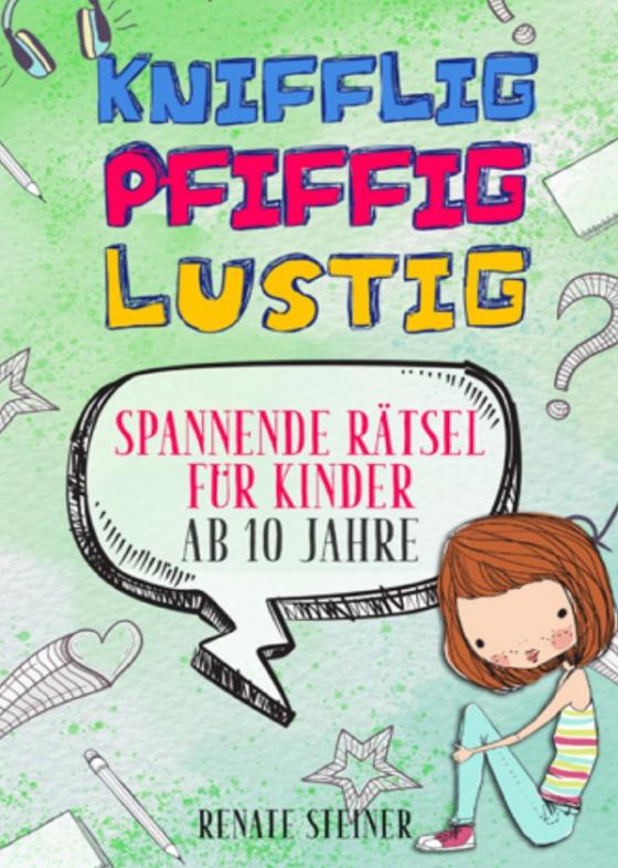 Cover-Bild Knifflig, Pfiffig, Lustig - mehr als 150 spannende und unterhaltsame Rätsel für Kinder ab 10 Jahre