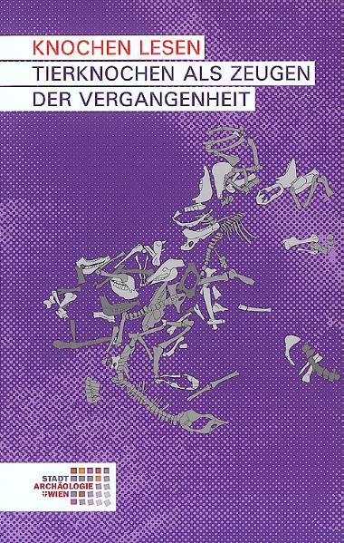 Cover-Bild Knochen lesen. Tierknochen als Zeugen der Vergangenheit