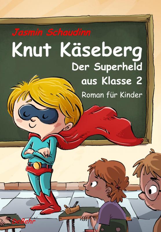 Cover-Bild Knut Käseberg - Der Superheld aus Klasse 2 - Roman für Kinde