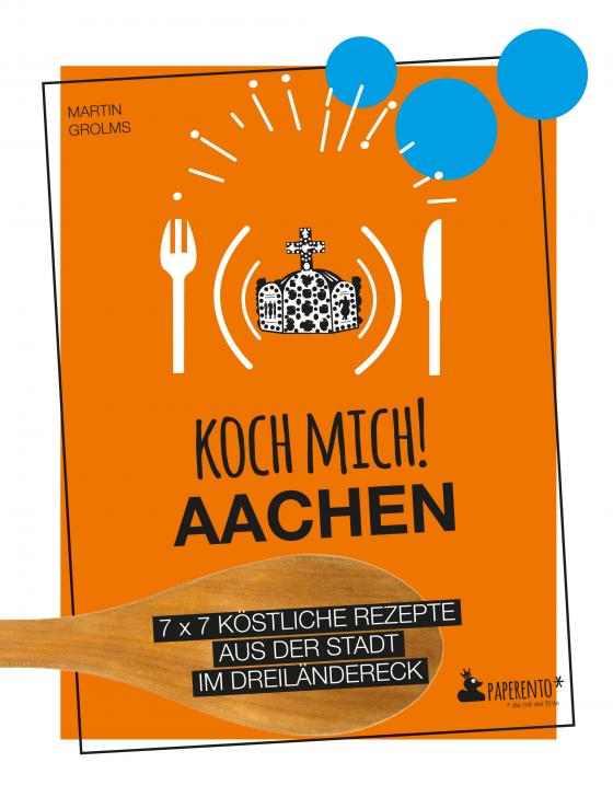 Cover-Bild Koch mich! Aachen - Das Kochbuch