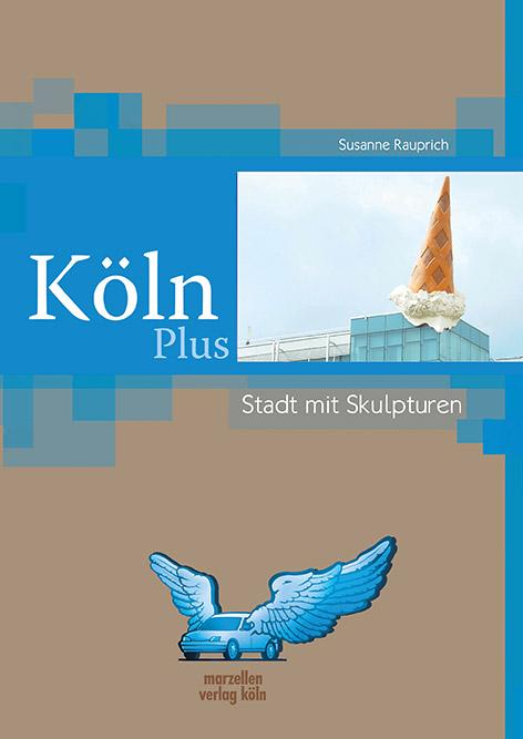 Cover-Bild Köln Plus – Stadt mit Skulpturen