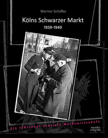 Cover-Bild Kölns Schwarzer Markt 1939-1949