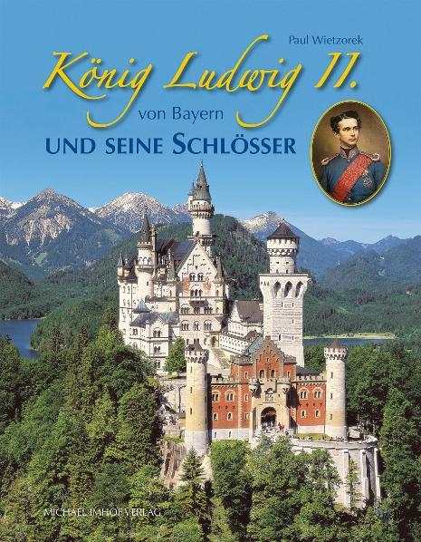 Cover-Bild König Ludwig II. von Bayern und seine Schlösser