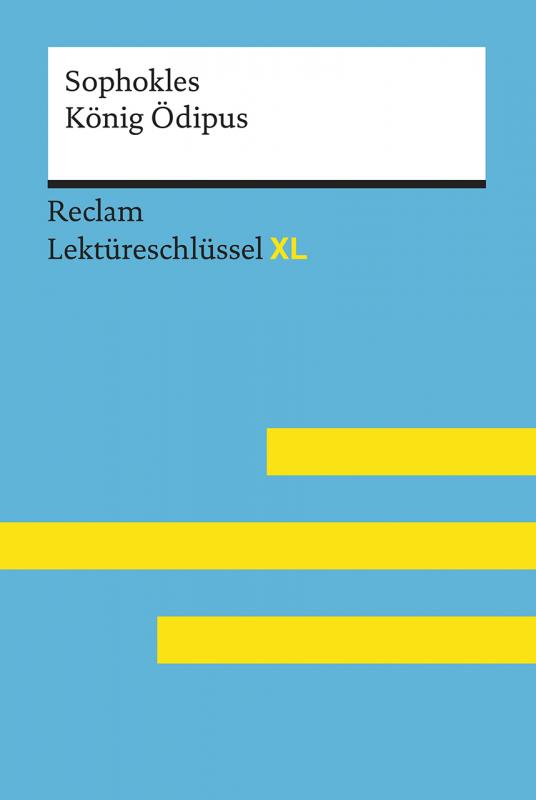 Cover-Bild König Ödipus von Sophokles: Lektüreschlüssel mit Inhaltsangabe, Interpretation, Prüfungsaufgaben mit Lösungen, Lernglossar. (Reclam Lektüreschlüssel XL)