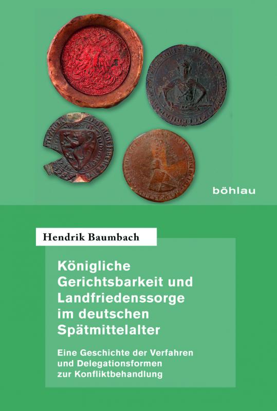 Cover-Bild Königliche Gerichtsbarkeit und Landfriedenssorge im deutschen Spätmittelalter