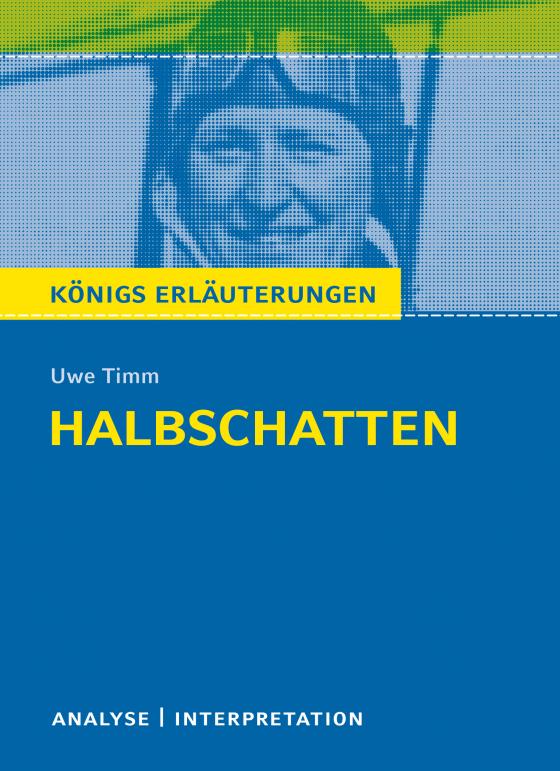 Cover-Bild Königs Erläuterungen: Halbschatten von Uwe Timm.