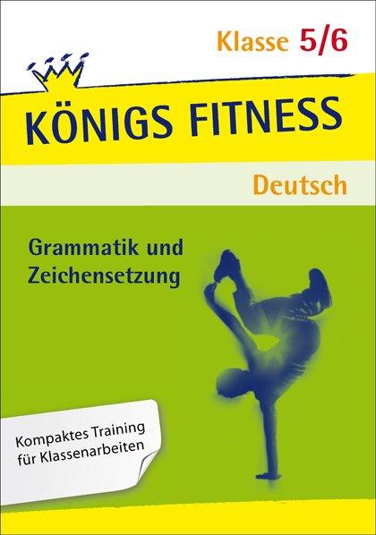 Cover-Bild Königs Fitness: Grammatik und Zeichensetzung – Klasse 5/6 – Deutsch