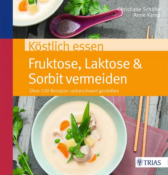 Cover-Bild Köstlich essen Fruktose, Laktose & Sorbit vermeiden