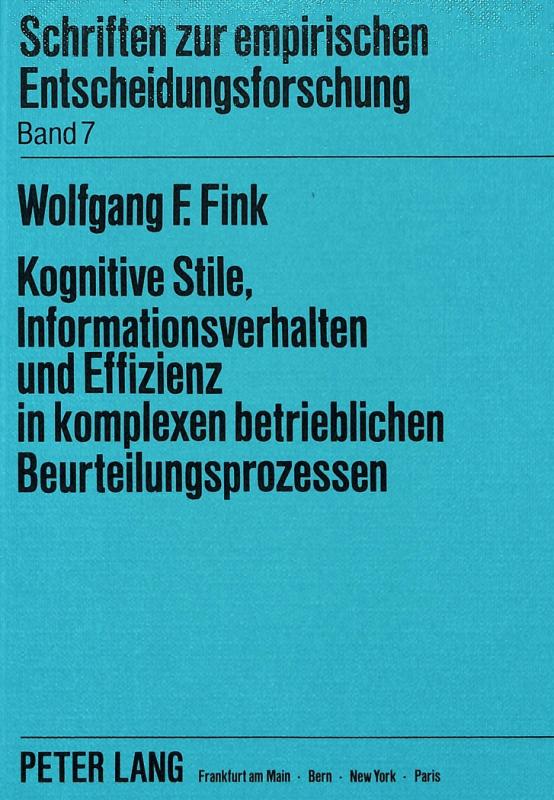 Cover-Bild Kognitive Stile, Informationsverhalten und Effizienz in komplexen betrieblichen Beurteilungsprozessen