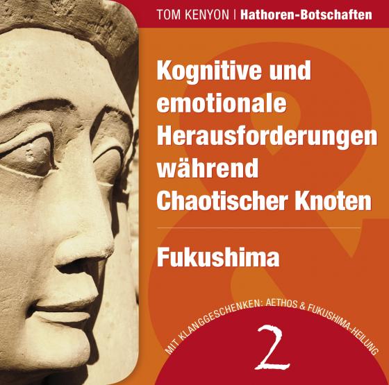 Cover-Bild Kognitive und emotionale Herausforderungen während Chaotischer Knoten & Fukushima