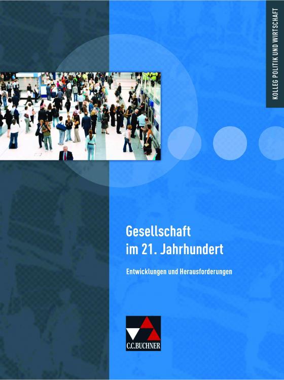 Cover-Bild Kolleg Politik und Wirtschaft - Baden-Württemberg / Kolleg Politik und Wirtschaft - neu / Gesellschaft im 21. Jahrhundert