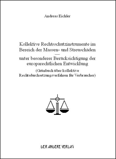 Cover-Bild Kollektive Rechtsschutzinstrumente im Bereich der Massen- und Streuschäden - unter besonderer Berücksichtigung der europarechtlichen Entwicklung (Grünbuch über kollektive Rechtsdurchsetzungsverfahren für Verbraucher)