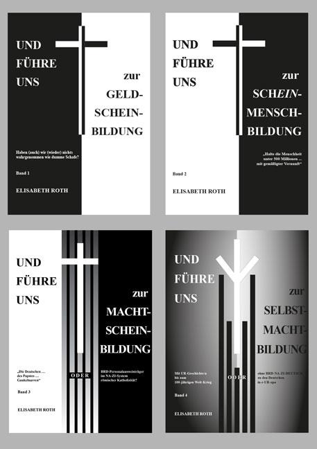 Cover-Bild Kombi-Paket: Und führe uns... Bände 1-4: UND FÜHRE UNS zur GELD-SCHEIN-BILDUNG (Band 1) • Und führe uns zur Schein-Mensch-Bildung (Band 2) • Und führe uns zur Macht-Schein-Bildung (Band 3) • Und führe uns zur Selbst-Macht-Bildung (Band 4)