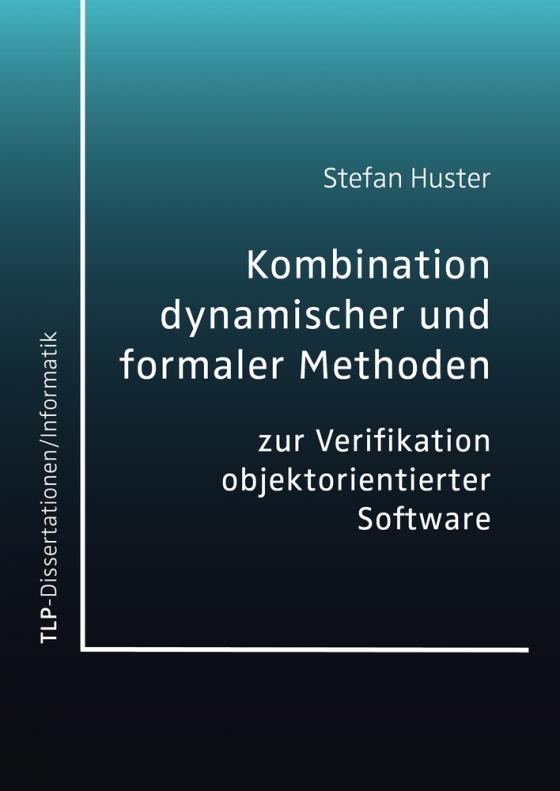 Cover-Bild Kombination dynamischer und formaler Methoden zur Verifikation objektorientierter Software