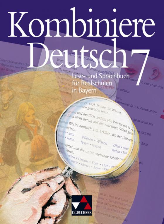 Cover-Bild Kombiniere Deutsch - Lese- und Sprachbuch für Realschulen in Bayern / Kombiniere Deutsch Bayern 7