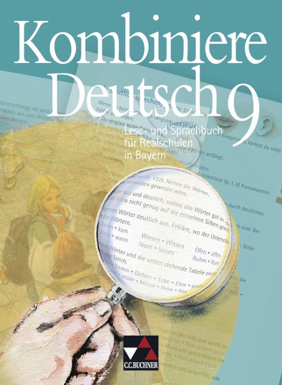 Cover-Bild Kombiniere Deutsch - Lese- und Sprachbuch für Realschulen in Bayern / Kombiniere Deutsch Bayern 9