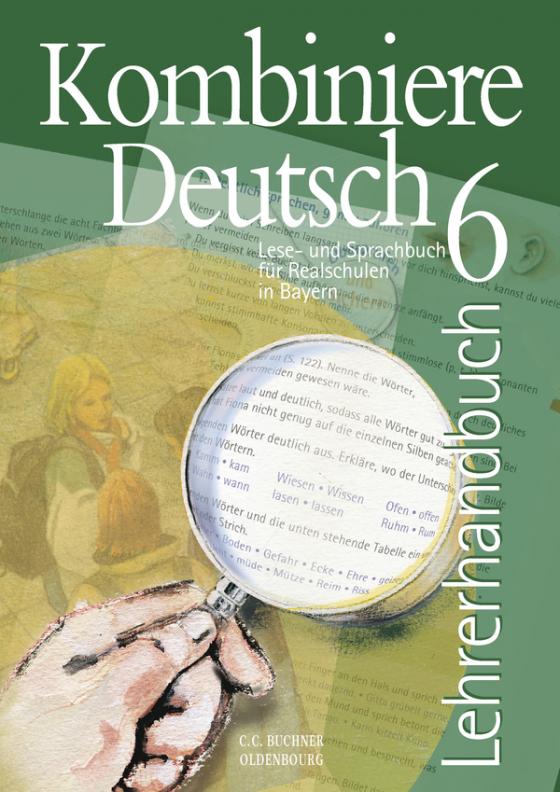 Cover-Bild Kombiniere Deutsch - Lese- und Sprachbuch für Realschulen in Bayern / Kombiniere Deutsch Bayern LH 6