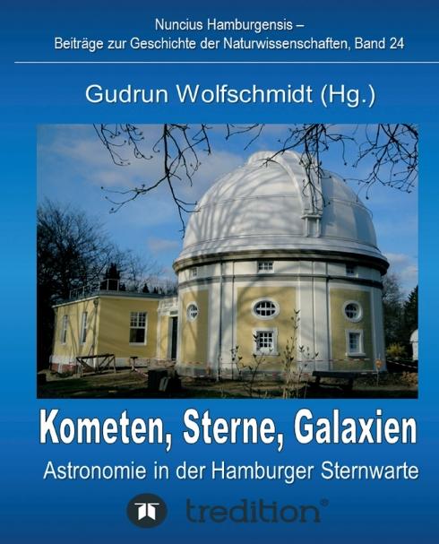 Cover-Bild Kometen, Sterne, Galaxien - Astronomie in der Hamburger Sternwarte. Zum 100jährigen Jubiläum der Hamburger Sternwarte in Bergedorf.