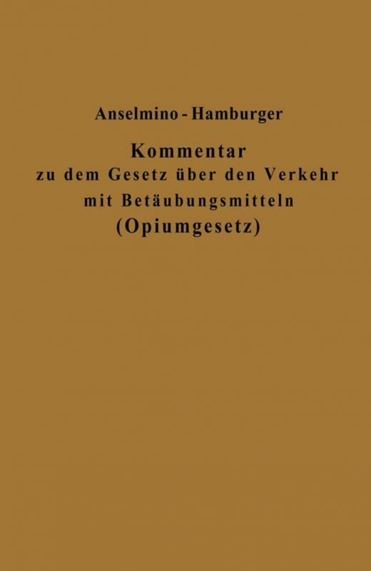 Cover-Bild Kommentar zu dem Gesetz über den Verkehr mit Betäubungsmitteln (Opiumgesetz) und seinen Ausführungsbestimmungen