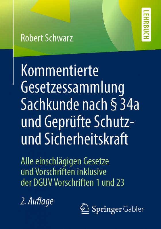 Cover-Bild Kommentierte Gesetzessammlung Sachkunde nach § 34a und Geprüfte Schutz- und Sicherheitskraft