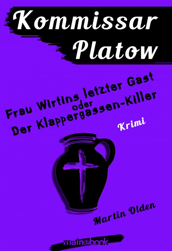Cover-Bild Kommissar Platow, Band 6: Frau Wirtins letzter Gast oder Der Klappergassen-Killer