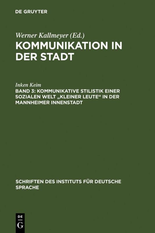 Cover-Bild Kommunikation in der Stadt / Kommunikative Stilistik einer sozialen Welt "kleiner Leute" in der Mannheimer Innenstadt