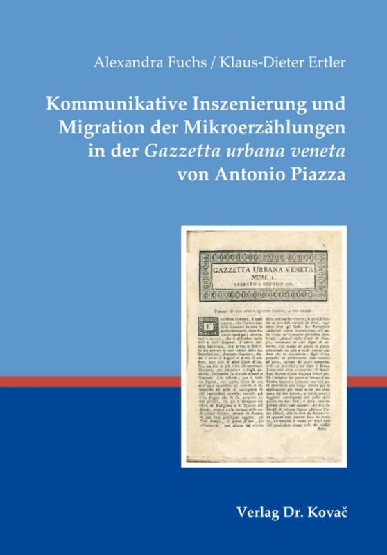 Cover-Bild Kommunikative Inszenierung und Migration der Mikroerzählungen in der Gazzetta urbana veneta von Antonio Piazza