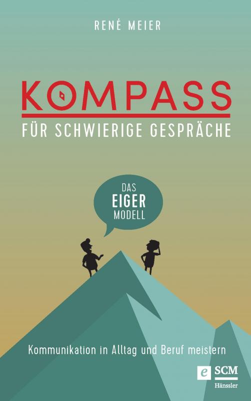 Cover-Bild Kompass für schwierige Gespräche - Das EIGER-Modell