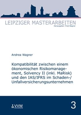 Cover-Bild Kompatibilität zwischen einem ökonomischen Risikomanagement, Solvency II (inkl. MaRisk) und den IAS/FRS im Schaden-/Unfallversicherungsunternehmnen