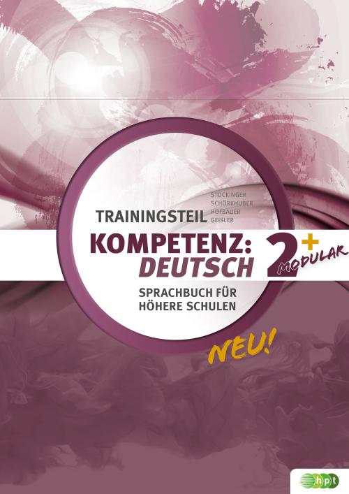 Cover-Bild KOMPETENZ:DEUTSCH – modular. Sprachbuch für höhere Schulen. Trainingsteil 2+