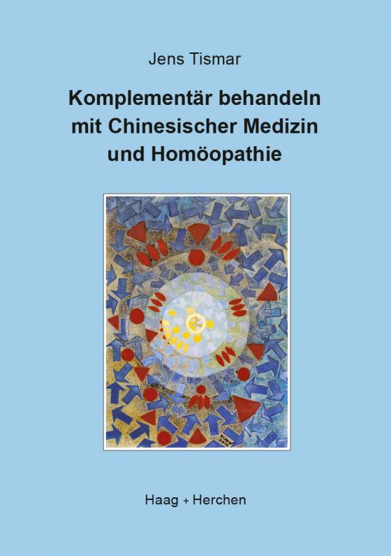 Cover-Bild Komplementär behandeln mit Chinesischer Medizin und Homöopathie