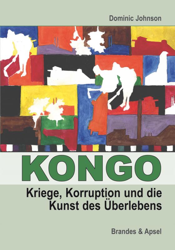 Cover-Bild Kongo: Kriege, Korruption und die Kunst des Überlebens