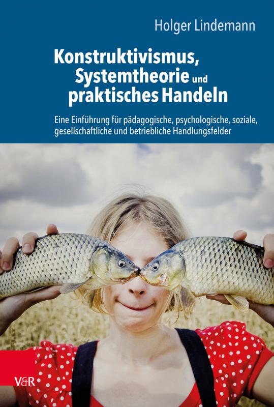 Cover-Bild Konstruktivismus, Systemtheorie und praktisches Handeln
