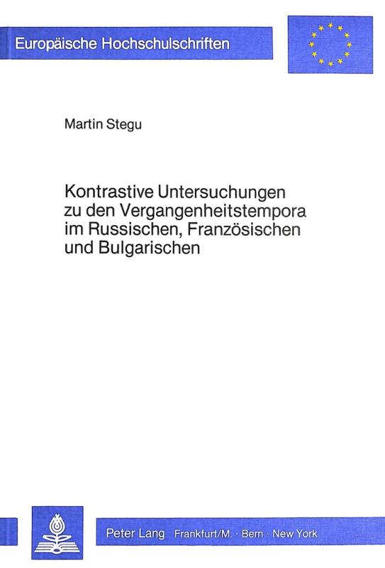 Cover-Bild Kontrastive Untersuchungen zu den Vergangenheitstempora im Russischen, Französischen und Bulgarischen