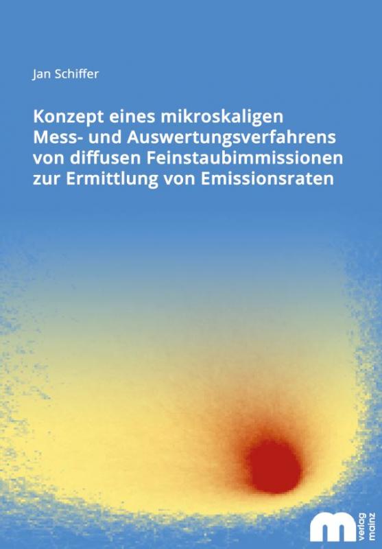 Cover-Bild Konzept eines mikroskaligen Mess- und Auswertungsverfahrens von diffusen Feinstaubimmissionen zur Ermittlung von Emissionsraten