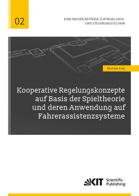 Cover-Bild Kooperative Regelungskonzepte auf Basis der Spieltheorie und deren Anwendung auf Fahrerassistenzsysteme