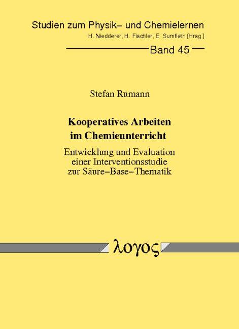 Cover-Bild Kooperatives Arbeiten im Chemieunterricht - Entwicklung und Evaluation einer Interventionsstudie zur Säure-Base-Thematik