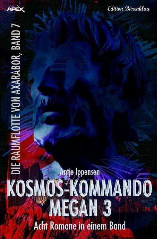 Cover-Bild KOSMOS-KOMMANDO MEGAN 3 - DIE RAUMFLOTTE VON AXARABOR, BAND 7
