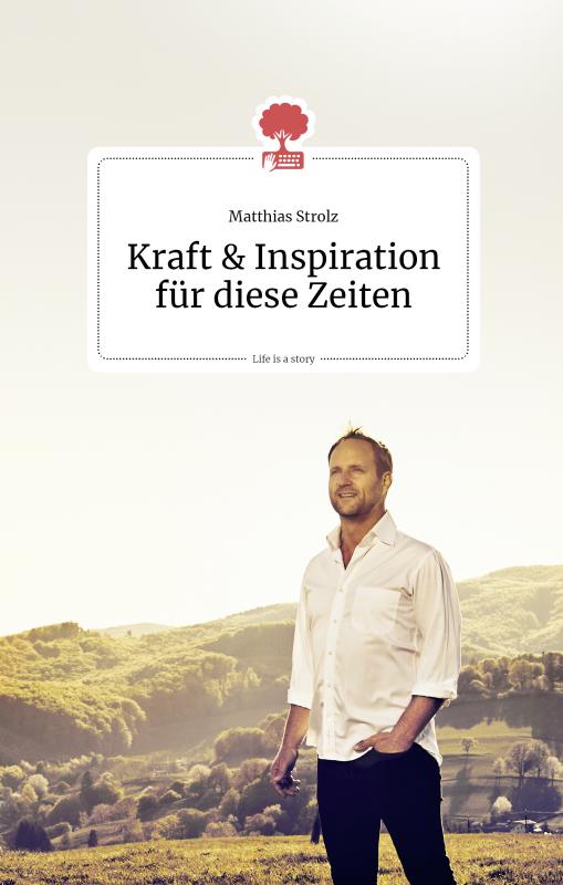 Cover-Bild Kraft und Inspiration für diese Zeiten. Life is a story - story.one