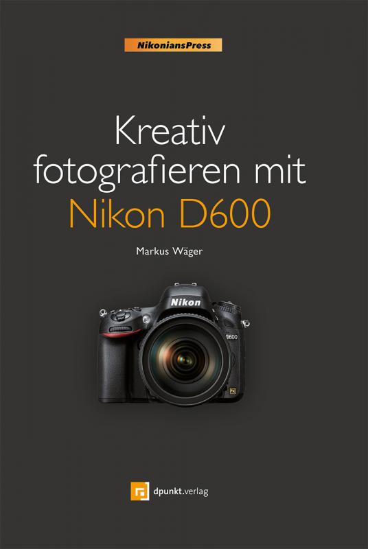 Cover-Bild Kreativ fotografieren mit Nikon D600