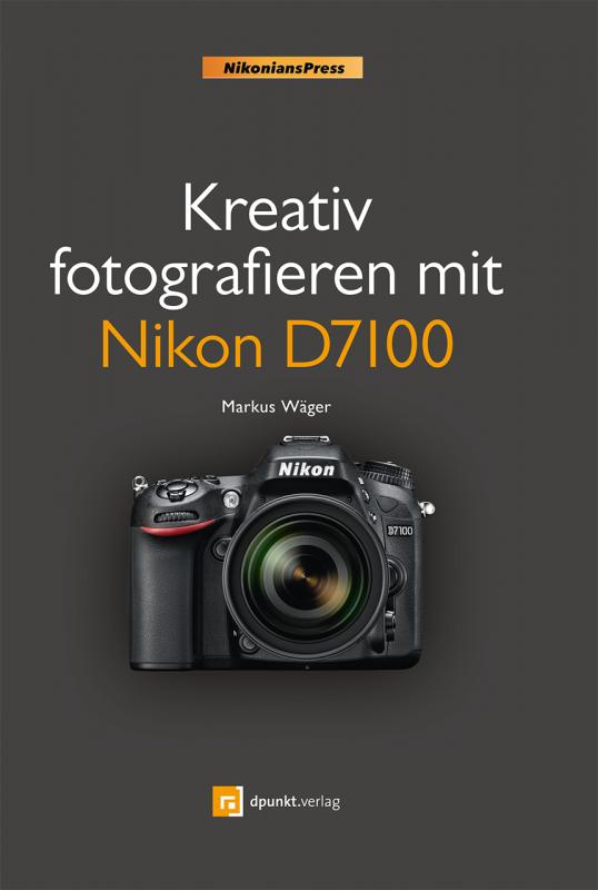 Cover-Bild Kreativ fotografieren mit Nikon D7100