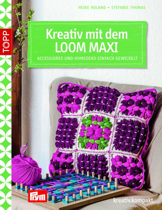 Cover-Bild Kreativ mit dem LOOM MAXI