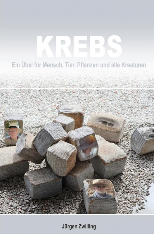 Cover-Bild Krebs, ein Übel für Mensch, Tier, Pflanzen und alle Kreaturen