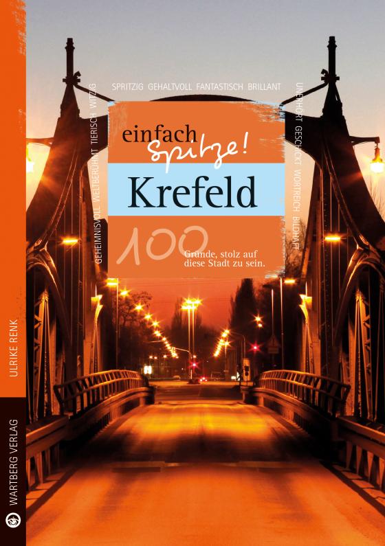Cover-Bild Krefeld - einfach Spitze! 100 Gründe, stolz auf diese Stadt zu sein