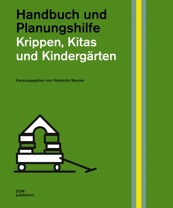 Cover-Bild Krippen, Kitas und Kindergärten. Handbuch und Planungshilfe