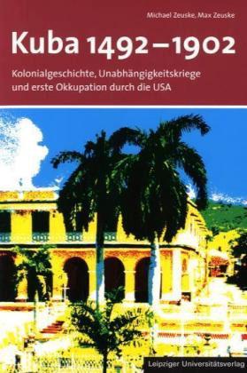 Cover-Bild Kuba 1492-1902. Kolonialgeschichte und Unabhängigkeitskriege